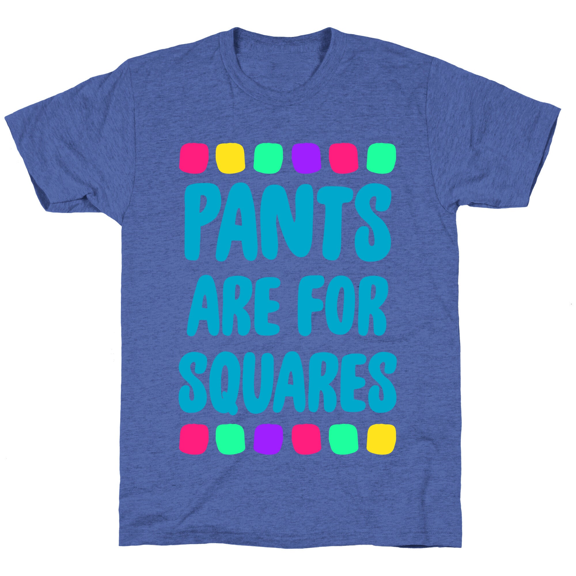 Pants Are For Squares Unisex Triblend Tee